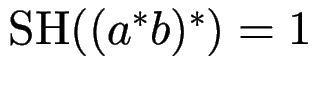 $ \operatorname{SH}((a^*b)^*) = 1$