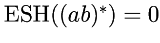 $ \operatorname{ESH}((ab)^*) = 0$