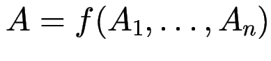 $ A = f(A_1, \ldots, A_n)$