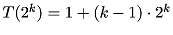 $T(2^k) = 1 + (k-1) \cdot 2^k$