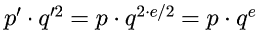 $p' \cdot q'^2 = p \cdot q^{2\cdot e/2}
= p \cdot q^e$