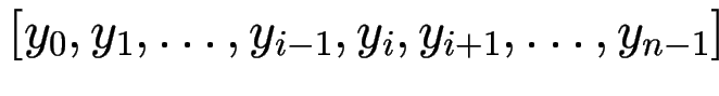 $ [y_0, y_1,\ldots, y_{i-1}, y_i, y_{i+1},\ldots,y_{n-1}]$