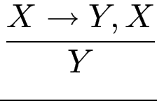 $\displaystyle {\frac{{X\to Y, X}}{{Y}}}$