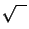 $ \sqrt{\ \ }$