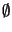 $ \emptyset$