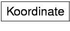 \fbox{\small{Koordinate}}