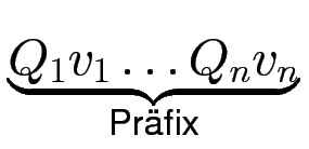 $ \underbrace{{Q_1 v_1 \ldots Q_n v_n }}_{{\text{Pr\uml {a}fix}}}^{} $