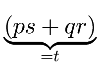 $ \underbrace{{(ps+qr)}}_{{=t}}^{}\,$