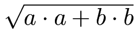 $ \sqrt{{a\cdot a + b\cdot b}}$