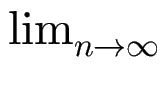 $ \lim_{{n\to\infty}}^{}$