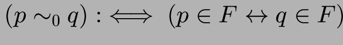 $(p \sim_0 q) :\iff (p \in F \leftrightarrow q \in F)$