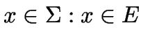 $x \in \Sigma: x\in E$