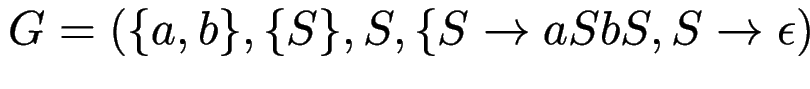 $ G = ( \{ a,b\}, \{S\}, S, \{ S \to aSbS, S \to \epsilon )$