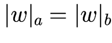 $ \vert w\vert _a = \vert w\vert _b$