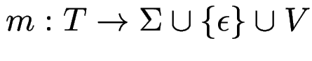 $ m: T \to \Sigma\cup\{\epsilon\}\cup V$