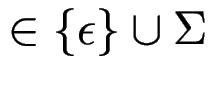 $ \in \{\epsilon\} \cup \Sigma $