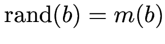 $ \operatorname{rand}(b)=m(b)$