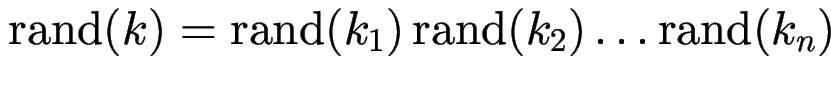 $ \operatorname{rand}(k)=\operatorname{rand}(k_1) \operatorname{rand}(k_2)\ldots \operatorname{rand}(k_n)$