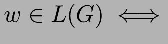 $ w \in L(G) \iff$