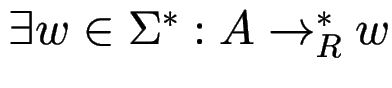 $ \exists w\in \Sigma^* : A \to_R^* w$