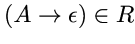 $ (A \to \epsilon) \in R$