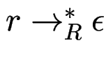 $ r\to_R^* \epsilon$