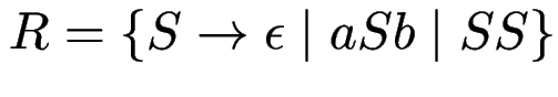 $ R = \{ S \to \epsilon \mid aSb \mid SS \} $