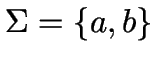 $\Sigma=\{a,b\}$