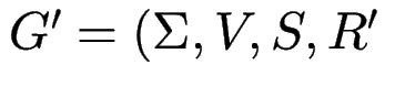 $ G'=(\Sigma,V,S,R'  $