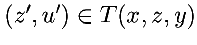 $ (z', u') \in T(x, z, y)$