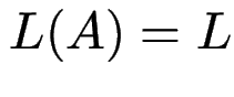 $ L(A)=L$