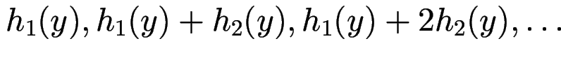 $ h_1(y), h_1(y) + h_2(y), h_1(y) + 2 h_2(y), \ldots$
