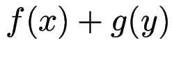 $ g(y) + f(x)$