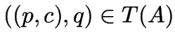 $((p,c),q)\in T(A)$