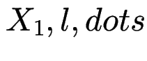 $ X_1,\l ,dots$