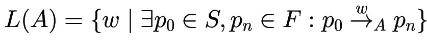 $\displaystyle L(A) = \{ w \mid \exists p_0\in S, p_n\in F: p_0 \stackrel{w}{\to}_A p_n \}
$
