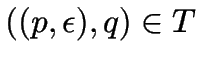 $((p, \epsilon),q) \in T$