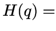 $H(q) = $