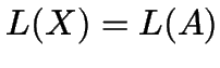 $L(X) = L(A)$