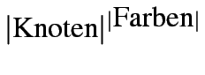 $\vert\textrm{Knoten}\vert^{\vert\textrm{Farben}\vert}$