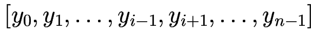 $ [y_0, y_1,\ldots, y_{i-1},y_{i+1},\ldots,y_{n-1}]$