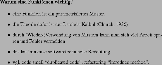 \begin{frame}[fragile,environment=slide]
\frametitle{Funktionen als Daten (II)}
...
...m
als (einzige) Methode hat,
\par
vgl. interface ActionListener
\par\end{frame}