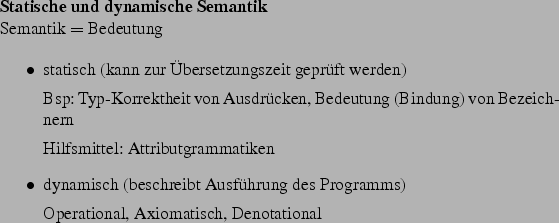 \begin{frame}[fragile,environment=slide]
\frametitle{Attributgrammatiken--Beispi...
...
\item
Kompilation (fr Kellermaschine) (statisch)
\end{itemize}\par\end{frame}