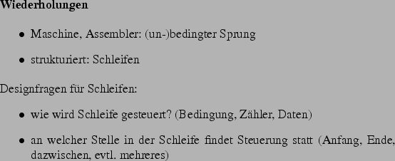 \begin{frame}[fragile,environment=slide]
\frametitle{Zhlschleifen}
\par
\begin{...
...konstant
\end{itemize}\par
Vergleiche (beide Punkte) mit Java, C++, C\end{frame}