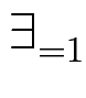 $\displaystyle \exists_{{=1}}^{}$