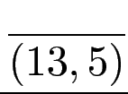 $\displaystyle {\frac{{}}{{(13,5)}}}$