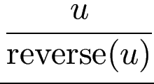 $\displaystyle {\frac{{u}}{{\operatorname{reverse}(u)}}}$