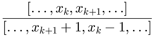 $\displaystyle {\frac{{[\ldots,x_k,x_{k+1},\ldots]}}{{[\ldots,x_{k+1}+1,x_k-1,\ldots]}}}$