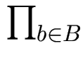 $ \prod_{{b\in B}}^{}$