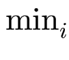 $ \min_{i}^{}$